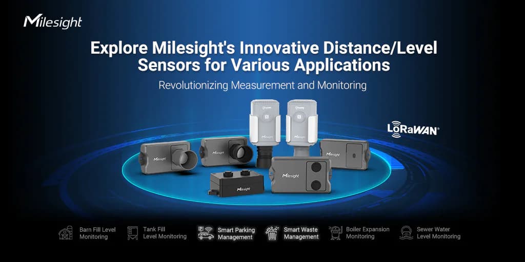 Milesight Distance and Level Measurement Sensors: Comprehensive IoT Solutions for Industrial Applications